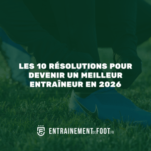 Les 10 résolutions pour devenir un meilleur entraîneur en 2026