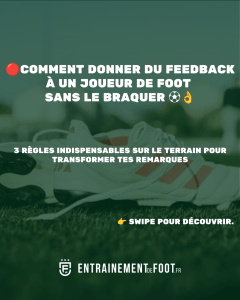 Comment donner du feedback à un joueur de foot sans le braquer
